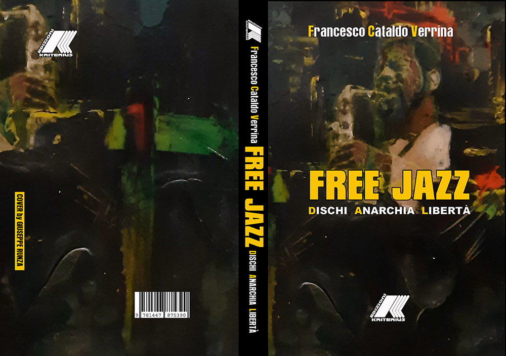 FREE JAZZ: DISCHI, ANARCHIA E LIBERTÀ, IL NUOVO LIBRO DI FRANCESCO CATALDO VERRINA (KRITERIUS EDIZIONI, 2023)